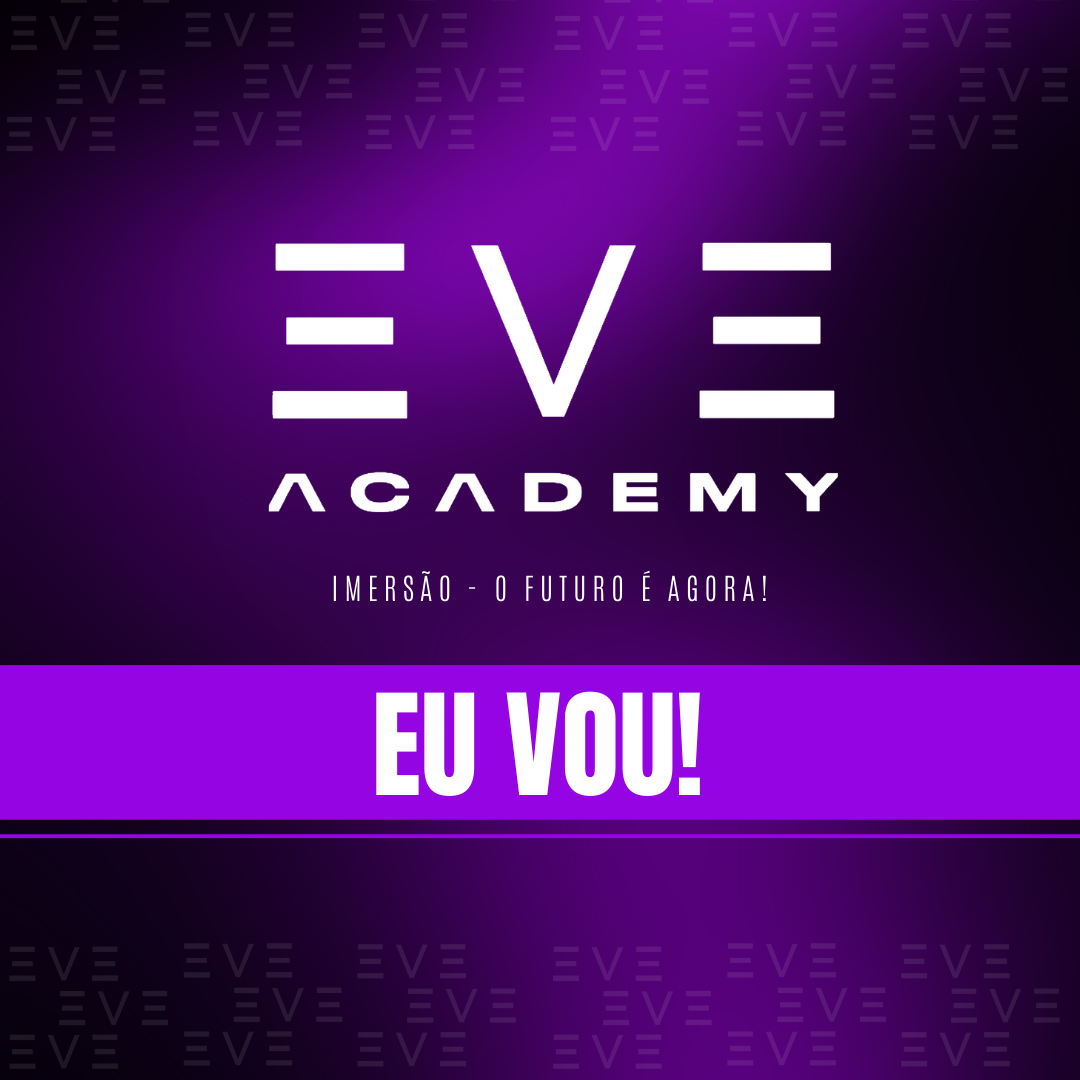 Imersão EVE Academy | O futuro é agora!